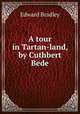 A tour in Tartan-land, by Cuthbert Bede, Edward Bradley 