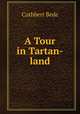 A Tour in Tartan-land, Cuthbert Bede 
