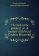 The bud early plucked; or, A memoir of Edward Coulson Brumwell, Thomas Brumwell , Edward Coulson Brumwell 