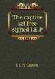 The captive set free signed I.E.P, I E. P, Captive 