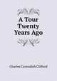 A Tour Twenty Years Ago, Charles Cavendish Clifford 