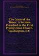 The Crisis of the Times: A Sermon Preached in the First Presbyterian Church, Washington, D.C ., Byron Sunderland, YA Pamphlet Collection (Library of Congress) 