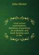 Civil service examinations. Solutions of questions on arithmetic and book-keeping used in the ., Hunter John 