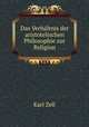 Das Verhaltnis der aristotelischen Philosophie zur Religion, Karl Zell 