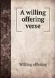 A willing offering verse., Willing offering 