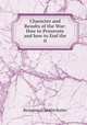 Character and Results of the War: How to Prosecute and how to End the it, Butler, Benjamin F. 