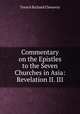 Commentary on the Epistles to the Seven Churches in Asia: Revelation II. III., Trench Richard Chenevix 