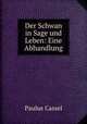 Der Schwan in Sage und Leben: Eine Abhandlung, Paulus Cassel 