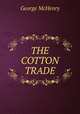 THE COTTON TRADE, George McHenry 