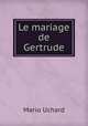Le mariage de Gertrude, Mario Uchard 