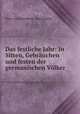 Das festliche Jahr: In Sitten, Gebrauchen und festen der germanischen Volker, Otto von Reinsberg Duringsfeld 