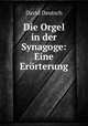 Die Orgel in der Synagoge: Eine Erorterung, David Deutsch 
