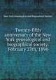 Twenty-fifth anniversary of the New York genealogical and biographical society, February 27th, 1894, New York Genealogical and Biographical Society 