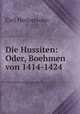 Die Hussiten: Oder, Boehmen von 1414-1424, Carl Herlosssohn 