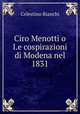 Ciro Menotti o I.e cospirazioni di Modena nel 1831, Celestino Bianchi 