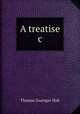 A treatise &c, Thomas Grainger Hall 