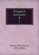 Elegant extracts. 8, Knox, Vicesimus, 1752-1821 