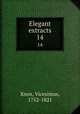 Elegant extracts. 14, Knox, Vicesimus, 1752-1821 