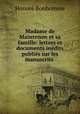 Madame de Maintenon et sa famille: lettres et documents inedits publies sur les manuscrits ., Honore Bonhomme 