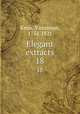 Elegant extracts. 18, Knox, Vicesimus, 1752-1821 