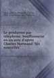 Le gendarme par tlphone; bouffonnerie en un acte d`aprs Charles Normand "Six nouvelles", Jehan d