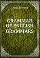 GRAMMAR OF ENGLISH GRAMMARS, Jacob Lowres 