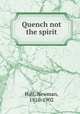 Quench not the spirit, Hall, Newman, 1816-1902 