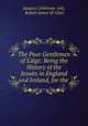 The Poor Gentlemen of Liege: Being the History of the Jesuits in England and Ireland, for the ., Jacques Cretineau-Joly 