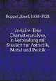 Voltaire. Eine Charakteranalyse, in Verbindung mit Studien zur Asthetik, Moral und Politik, Popper, Josef, 1838-1921 