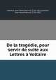 De la tragedie, pour servir de suite aux Lettres a Voltaire, Jean Marie Bernard Clement 