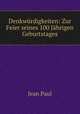 Denkwurdigkeiten: Zur Feier seines 100 Jahrigen Geburtstages, Jean Paul 