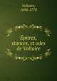 Epitres, stances, et odes de Voltaire, Voltaire, 1694-1778 