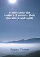 Stories about the instinct of animals, their characters, and habits, Bingley, Thomas 