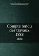 Compte rendu des travaux. 1888, 