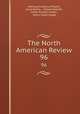 The North American Review. 96, Making of America Project, Jared Sparks , Edward Everett , James Russell Lowell , Henry Cabot Lodge 