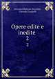 Opere edite e inedite . 2, Giovanni Battista Niccolini, Corrado Gargiolli 