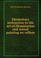 Elementary instruction in the art of illumination and missal painting on vellum, David Laurent de Lara 