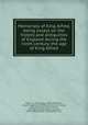 Memorials of King Alfred, being essays on the history and antiquities of England during the ninth century, the age of King Alfred, Giles, J. A. (John Allen), 1808-1884,Alfred, King of England, 849-899,Akerman, John Yonge, 1806-1873,Haigh, Daniel Henry, 1819-1879,Tupper, Martin Farquhar, 1810-1889,Forester, Thomas,Hook, B.C 