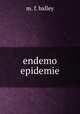 endemo epidemie, m. f. balley 