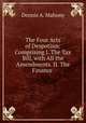The Four Acts of Despotism: Comprising I. The Tax Bill, with All the Amendments. II. The Finance ., Dennis A. Mahony 