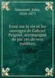 Essai sur la vie et les ouvrages de Gabriel Peignot, accompagne? de pie?ces de vers ine?dites;, Simonnet, Jules, 1824-1875 