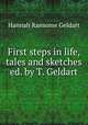 First steps in life, tales and sketches ed. by T. Geldart., Hannah Ransome Geldart 