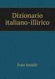 Dizionario italiano-illirico, Ivan Jurasic 