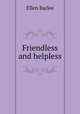 Friendless and helpless, Ellen Barlee 