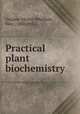 Practical plant biochemistry, Onslow, Muriel Wheldale, Hon., 1880-1932 