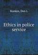 Ethics in police service, Don L. Kooken 