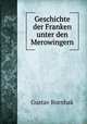 Geschichte der Franken unter den Merowingern, Gustav Bornhak 