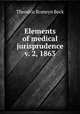 Elements of medical jurisprudence v. 2, 1863, Theodric Romeyn Beck 