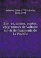Epitres, satires, contes, epigrammes de Voltaire suivis de fragments de La Pucelle, Voltaire, 1694-1778,Voltaire, 1694-1778 