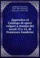 Appendice al Calalogo di opere volgari a stampa dei secoli 13 e 14, di Francesco Zambrini, Zambrini, Francesco, 1810-1887,Zambrini, Francesco, 1810-1887 